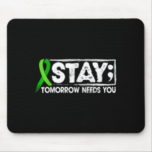 Mental Health Awareness Stay Tomorrow Needs Green Mouse Pad