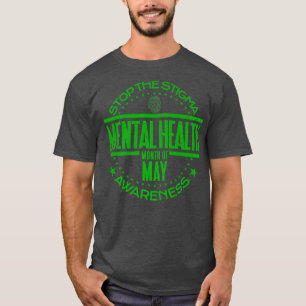 Mental Health Awareness Stop The Stigma Mental Hea T-Shirt