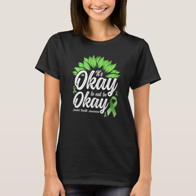Mental Health Awareness Sunflower  It's Okay To No T-Shirt (Front)