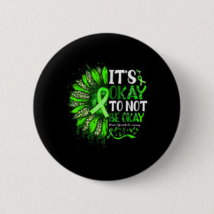 Mental Health Awareness Sunflower Its Okay To Not 6 Cm Round Badge