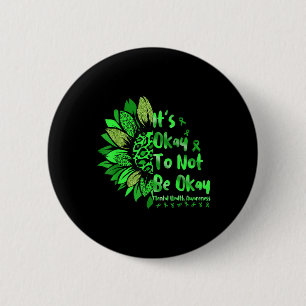 Mental Health Awareness Sunflower Its Okay To Not 6 Cm Round Badge