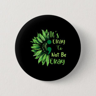 Mental Health Awareness Sunflower Its Okay To Not 6 Cm Round Badge