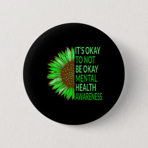 Mental Health Awareness Sunflower Its Okay To Not 6 Cm Round Badge
