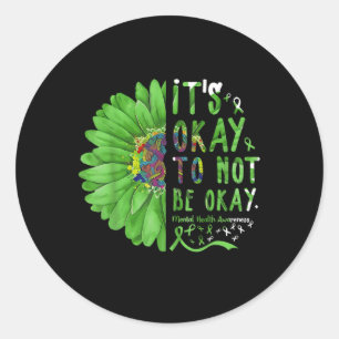 Mental Health Awareness Sunflower Its Okay To Not Classic Round Sticker