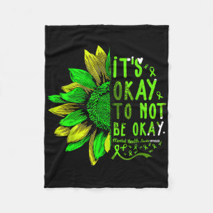 Mental Health Awareness Sunflower Its Okay To Not  Fleece Blanket