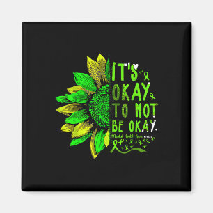 Mental Health Awareness Sunflower Its Okay To Not  Magnet