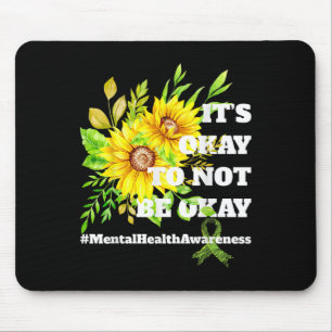Mental Health Awareness Sunflower Its Okay To Not Mouse Pad
