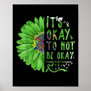 Mental Health Awareness Sunflower Its Okay To Not Poster