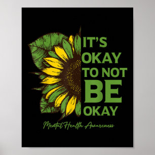 Mental Health Awareness Sunflower Its Okay To Not Poster