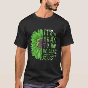 Mental Health Awareness Sunflower Its Okay To Not T-Shirt