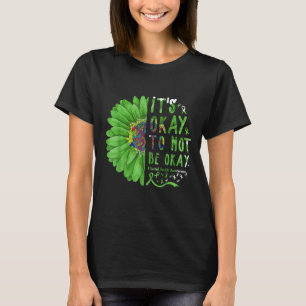 Mental Health Awareness Sunflower Its Okay To Not T-Shirt