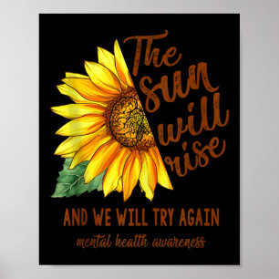 Mental Health Awareness Sunflower Sun Will Rise We Poster