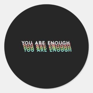 Mental Health Awareness Support Quote You Are Enou Classic Round Sticker