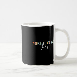 Mental Health Awareness Support Your Feelings Are Coffee Mug