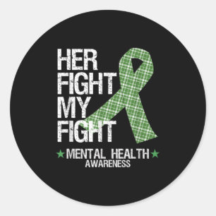 Mental Health Awareness T Shirt Her Fight Is My Fi Classic Round Sticker