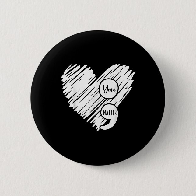 Mental Health Awareness Week Semicolon Suicide Pre 6 Cm Round Badge (Front)