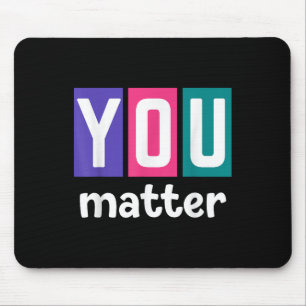 Mental Health Awareness - You _1  Mouse Pad