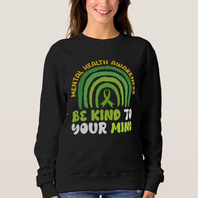 Mental health Be kind to your mind Awareness  2 Sweatshirt (Front)