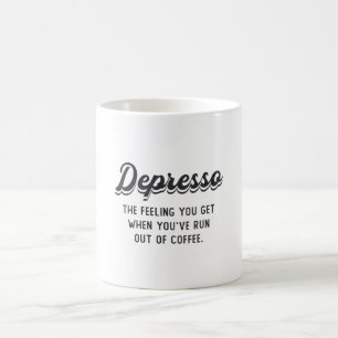 Mental Health Coffee Depresso The Feeling You Get Mug