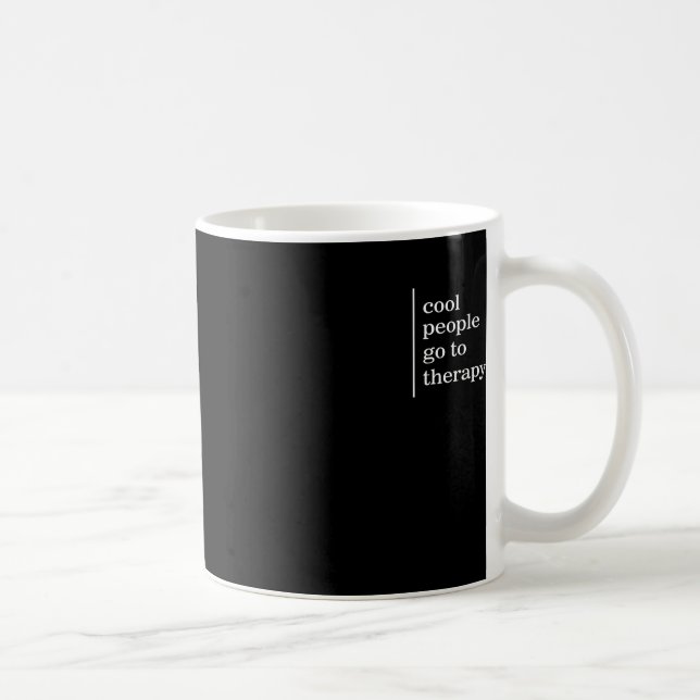 Mental Health Cool People Go To Therapy Awareness  Coffee Mug (Right)