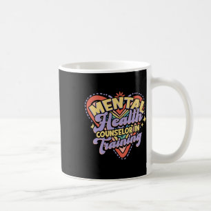 Mental Health Counsellor In Training - Mental Heal Coffee Mug
