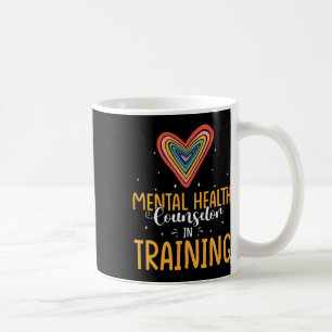 Mental Health Counsellor In Training Mental Health Coffee Mug