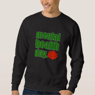 Mental Health Day Awareness Green Ribbon Support G Sweatshirt