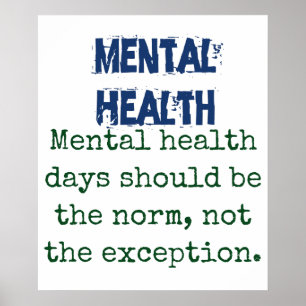 Mental Health Days Should Be The Norm - Mental Hea Poster