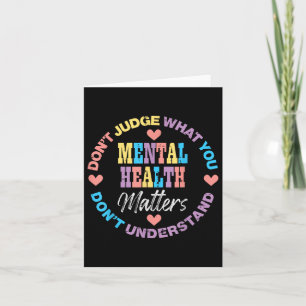 Mental Health Dont Judge You Dont Understand Aware Card