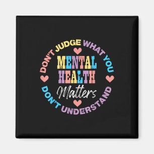 Mental Health Dont Judge You Dont Understand Aware Magnet