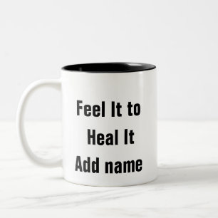 Mental Health Feel It To Heal It therapy qoute Mug