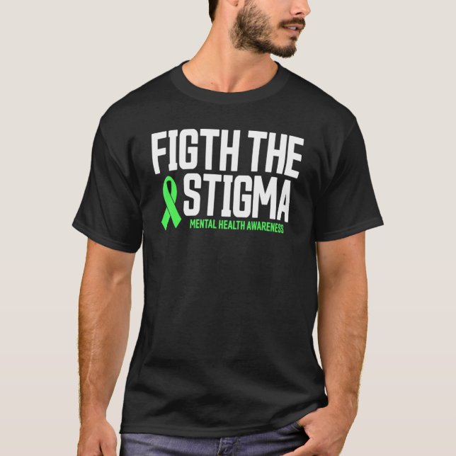 Mental Health  Fight The Stigma Mental Health Awar T-Shirt (Front)