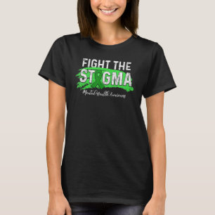 Mental Health Fight The Stigma Mental Health Awar T-Shirt