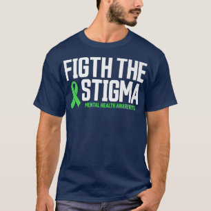 Mental Health Fight The Stigma Mental Health Aware T-Shirt