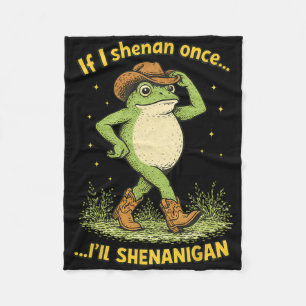 Mental Health Frog Cowboys If I Shenan Once I'll S Fleece Blanket