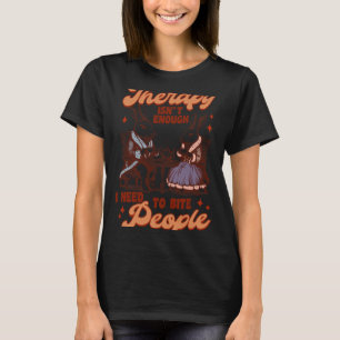 Mental Health Funny Therapy Isn't Enough I Need Bi T-Shirt
