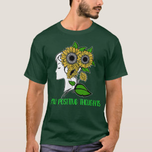 Mental Health Grow Positive Thoughts Mental Sunflo T-Shirt