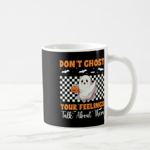 Mental Health Halloween Don't Ghost Your Feelings  Coffee Mug