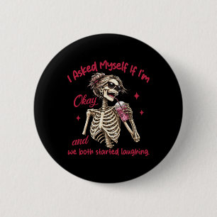 Mental Health I Asked Myself If I'm Okay We Both L 6 Cm Round Badge