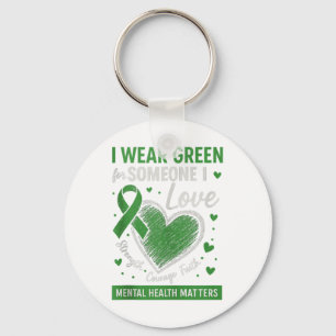 Mental Health I Wear Green For Mental Health Aware Key Ring