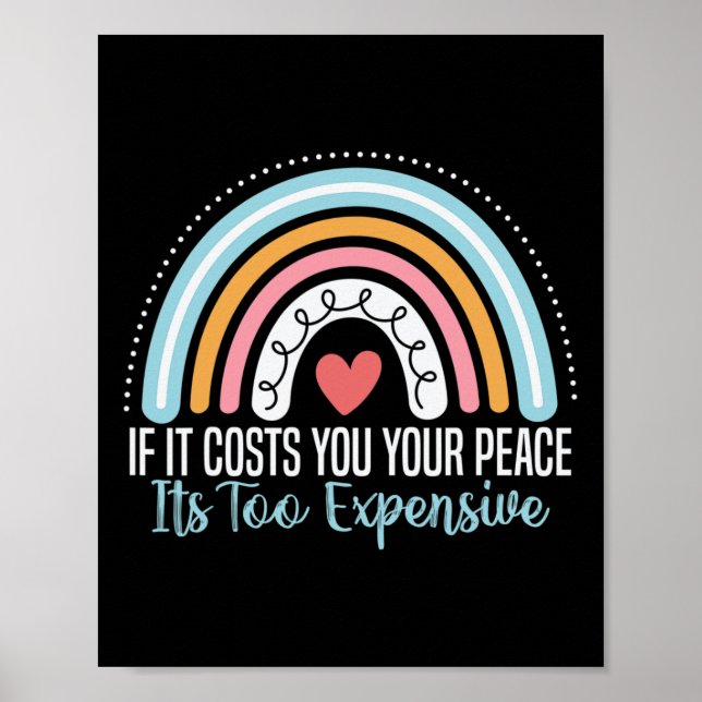 Mental Health If It Costs You Your Peace Its Too E Poster (Front)
