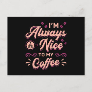 Mental Health I'm Always Nice To My Coffee Anxiety Postcard