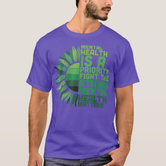 Mental Health Is A Priority Fight The Stigma Menta T-Shirt