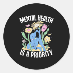 Mental Health Is A Priority Suicide Mental Health Classic Round Sticker