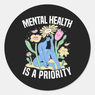 Mental Health Is A Priority Suicide Mental Health  Classic Round Sticker