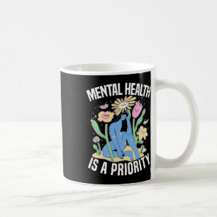 Mental Health Is A Priority Suicide Mental Health Coffee Mug
