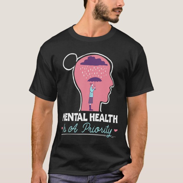 Mental Health Is A Priority Suicide Mental Health  T-Shirt (Front)