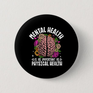 Mental Health Is As Important As Physical Health 6 Cm Round Badge