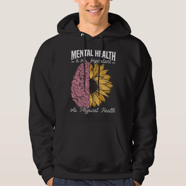 Mental Health Is As Important As Physical Health   Hoodie (Front)