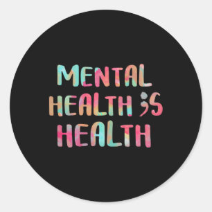 Mental Health Is Health Awareness Neurodiversity E Classic Round Sticker